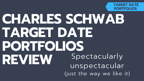 Build Charles Schwab Target Date Portfolios With E T Fs Portfolio