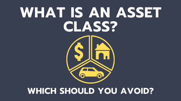 What Is An Asset Class? Get Higher Returns From Your Portfolio