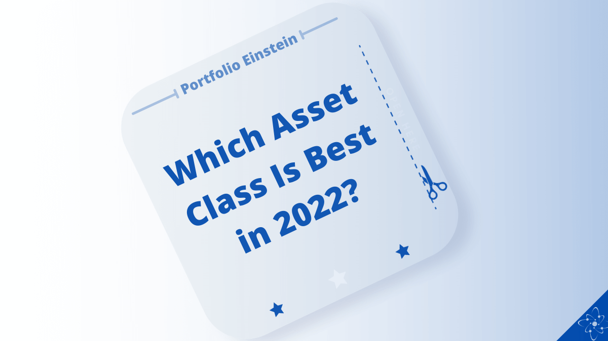 What Is The Best Asset Class In 2022 Portfolio Einstein what-is-the-best-asset-class-in-2022-portfolio-einstein